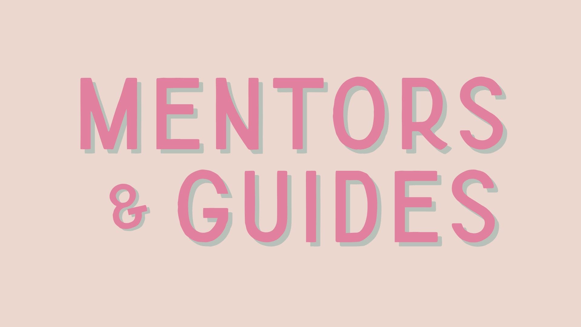 For Mentors & Guides